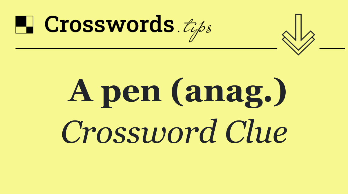 A pen (anag.)