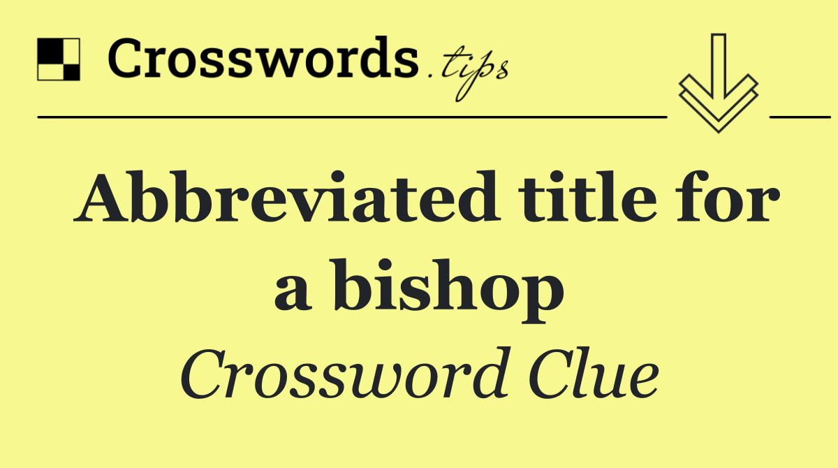 Abbreviated title for a bishop