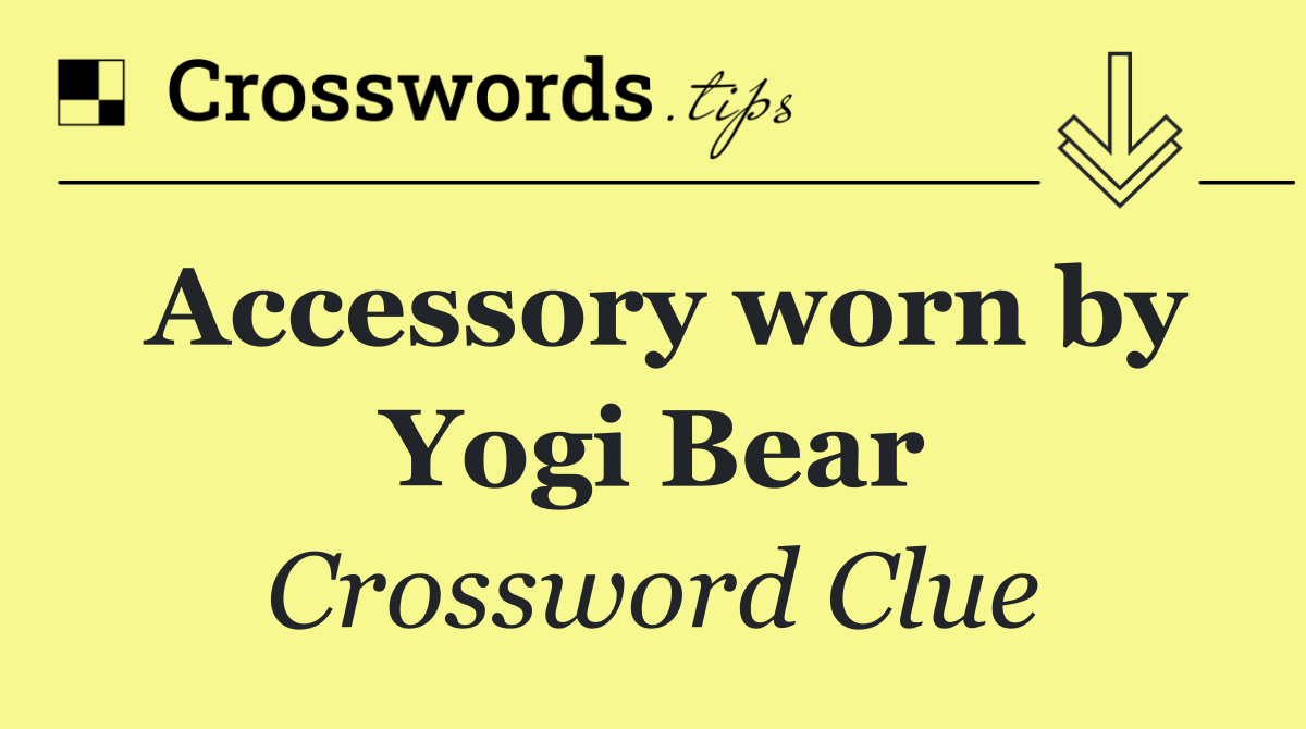 Accessory worn by Yogi Bear