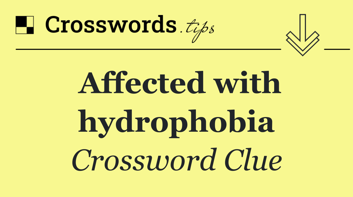 Affected with hydrophobia