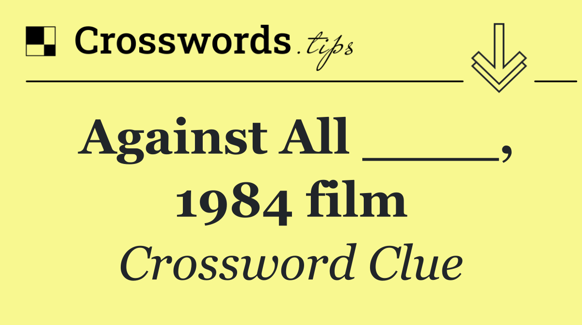 Against All ____, 1984 film