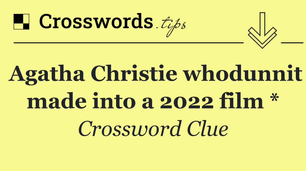 Agatha Christie whodunnit made into a 2022 film *