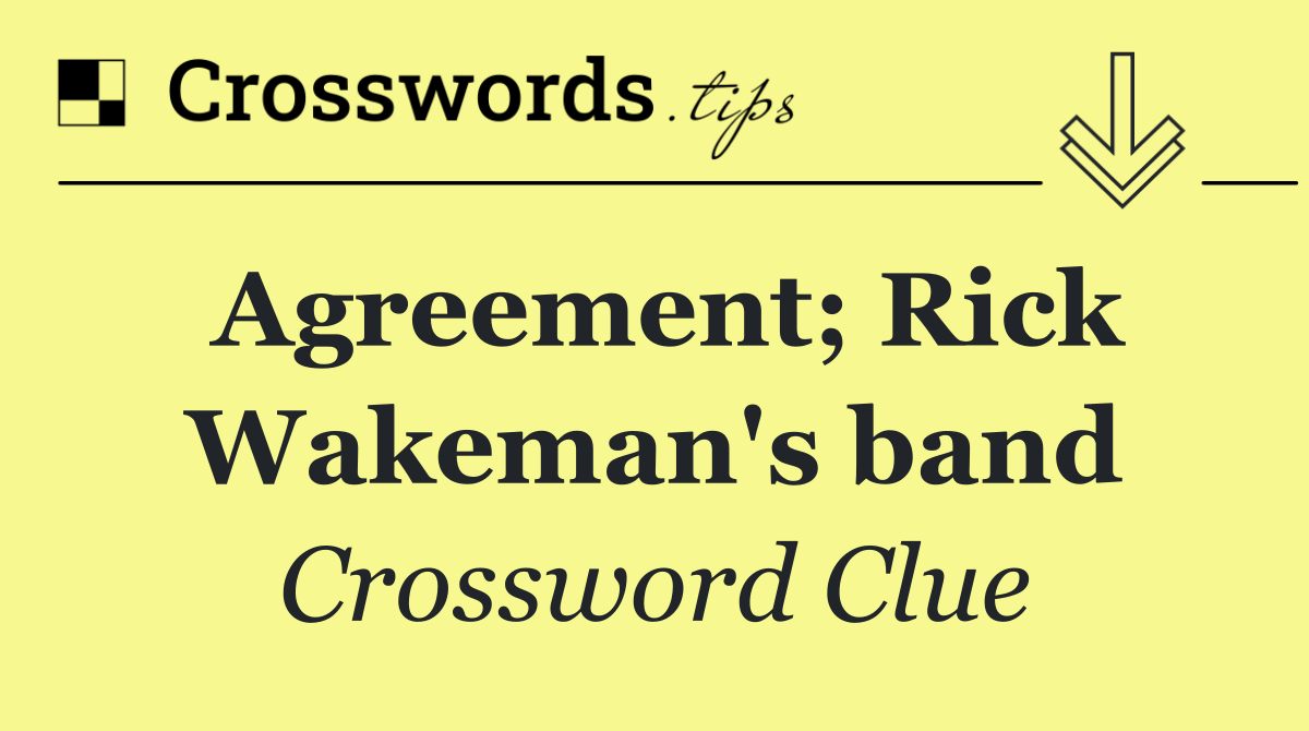 Agreement; Rick Wakeman's band