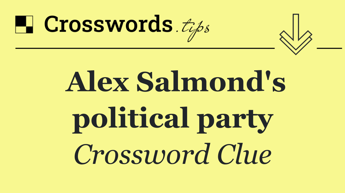 Alex Salmond's political party