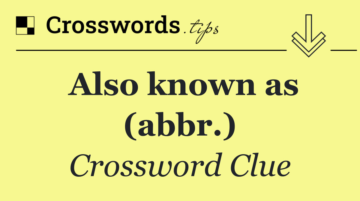 Also known as (abbr.)