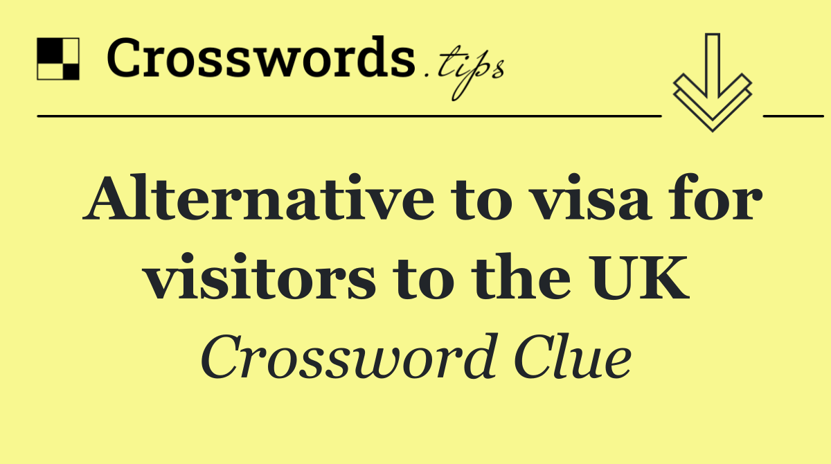 Alternative to visa for visitors to the UK