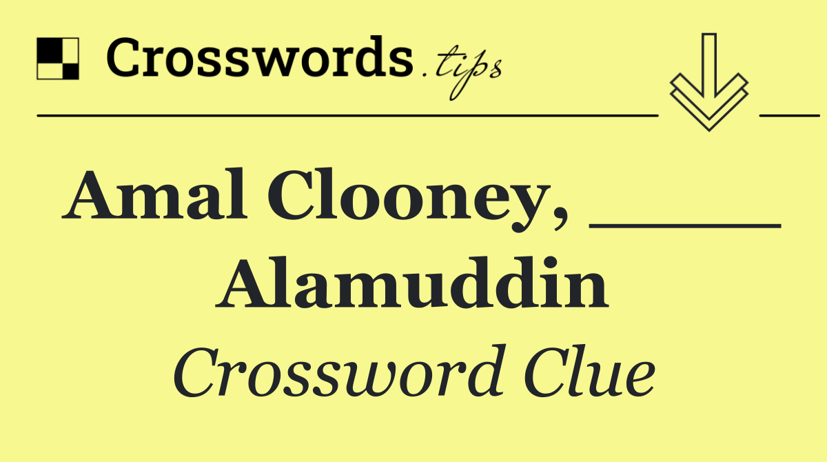 Amal Clooney, ____ Alamuddin