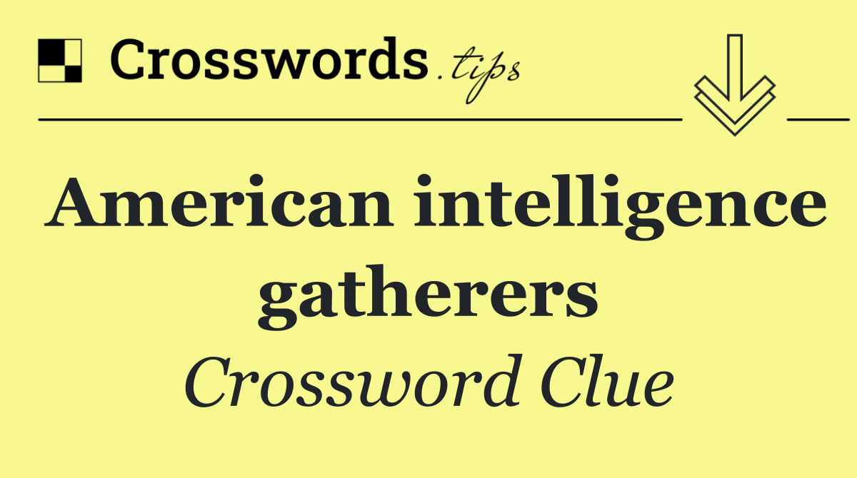 American intelligence gatherers