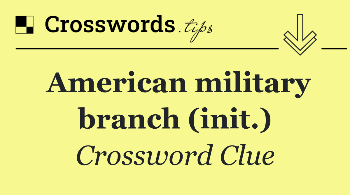 American military branch (init.)