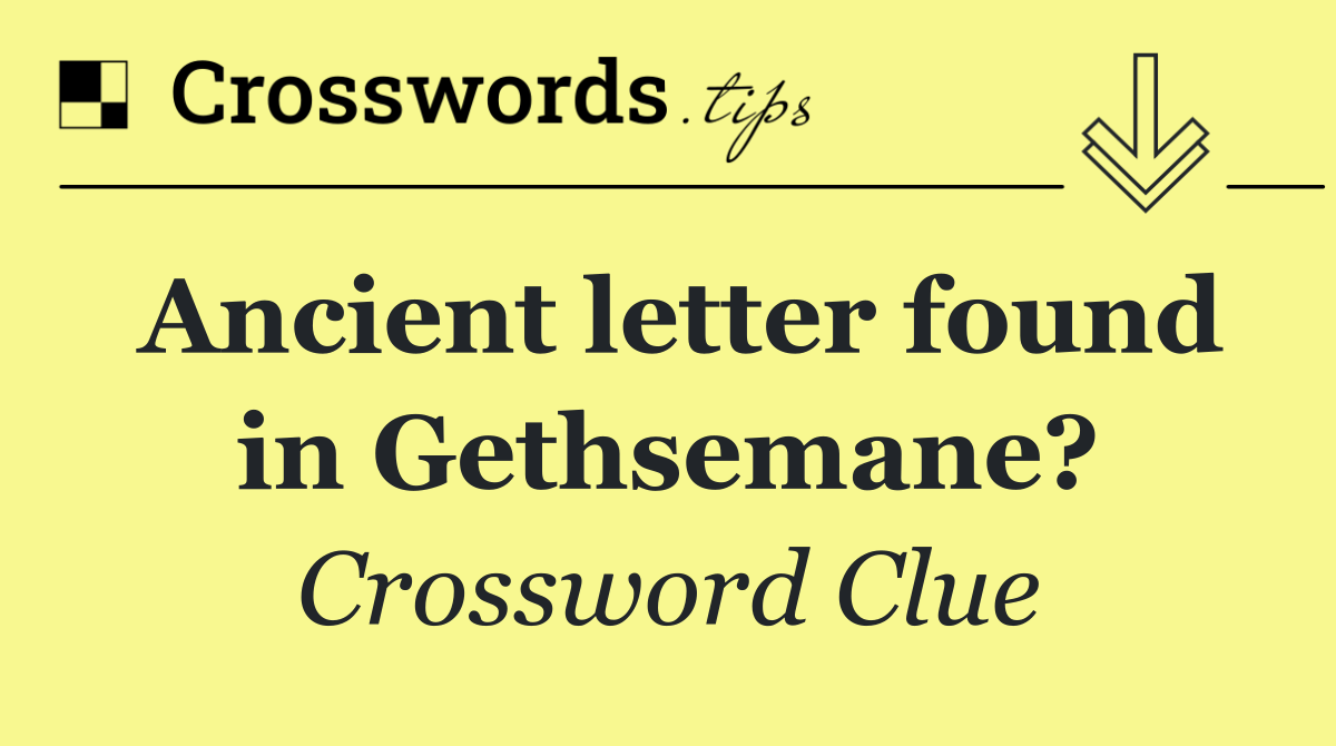 Ancient letter found in Gethsemane?