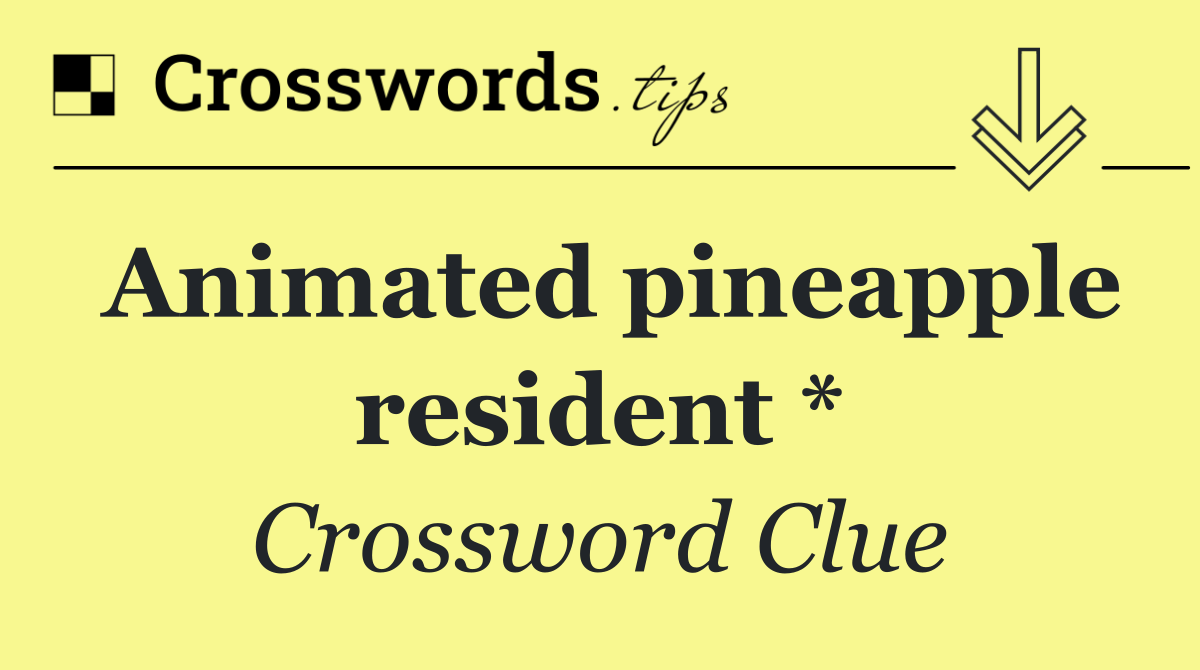 Animated pineapple resident *