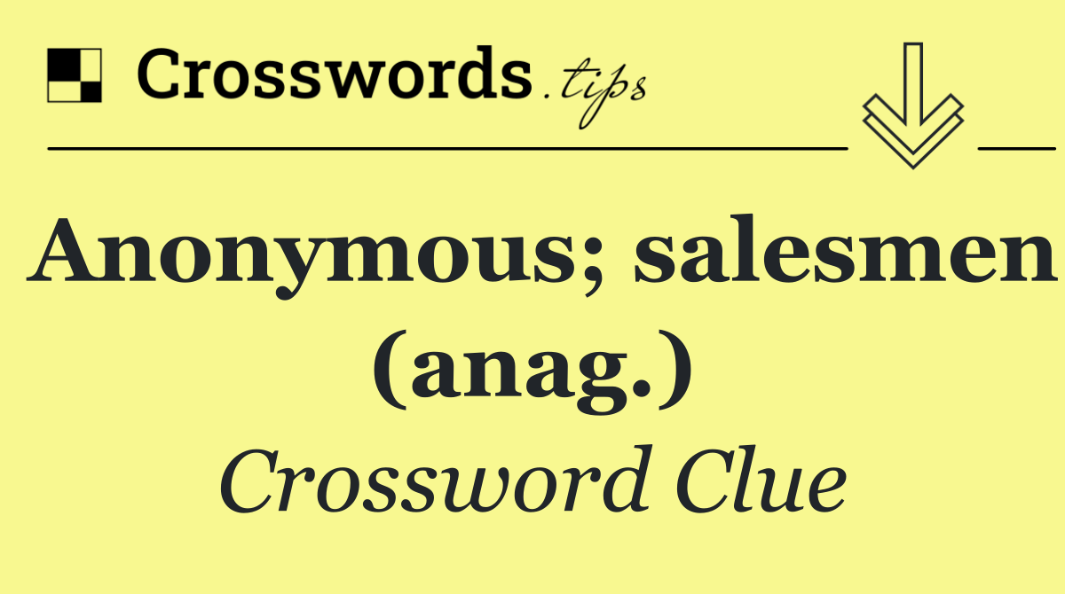 Anonymous; salesmen (anag.)