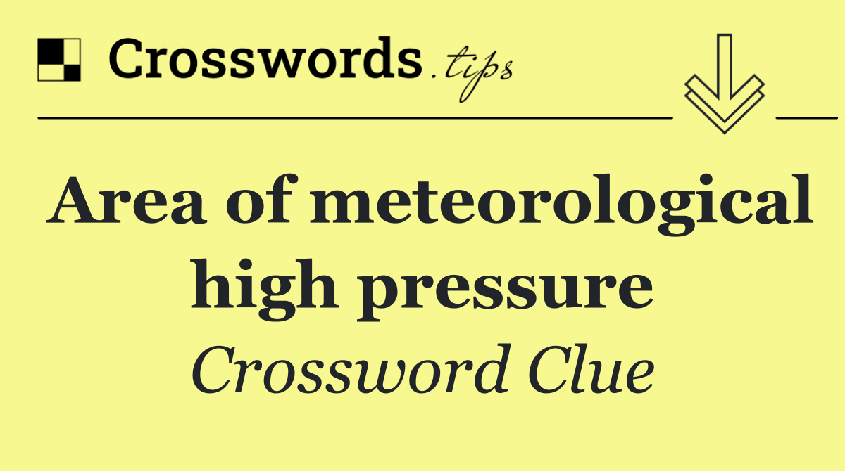 Area of meteorological high pressure