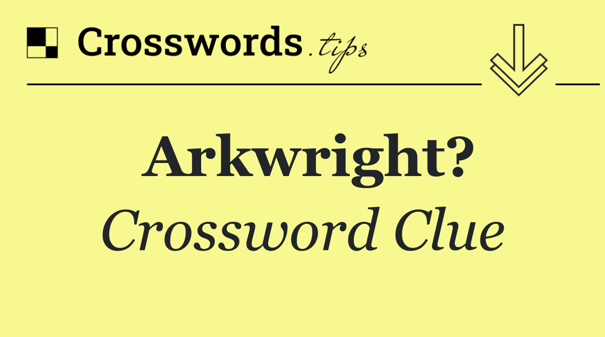 Arkwright?