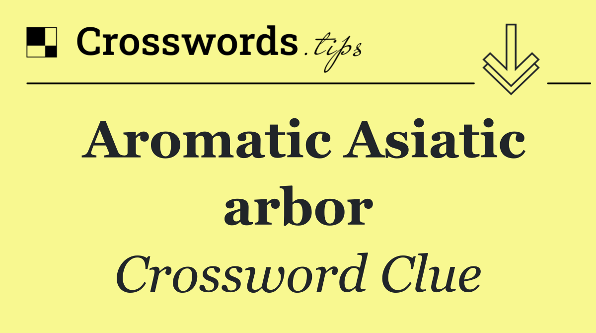 Aromatic Asiatic arbor