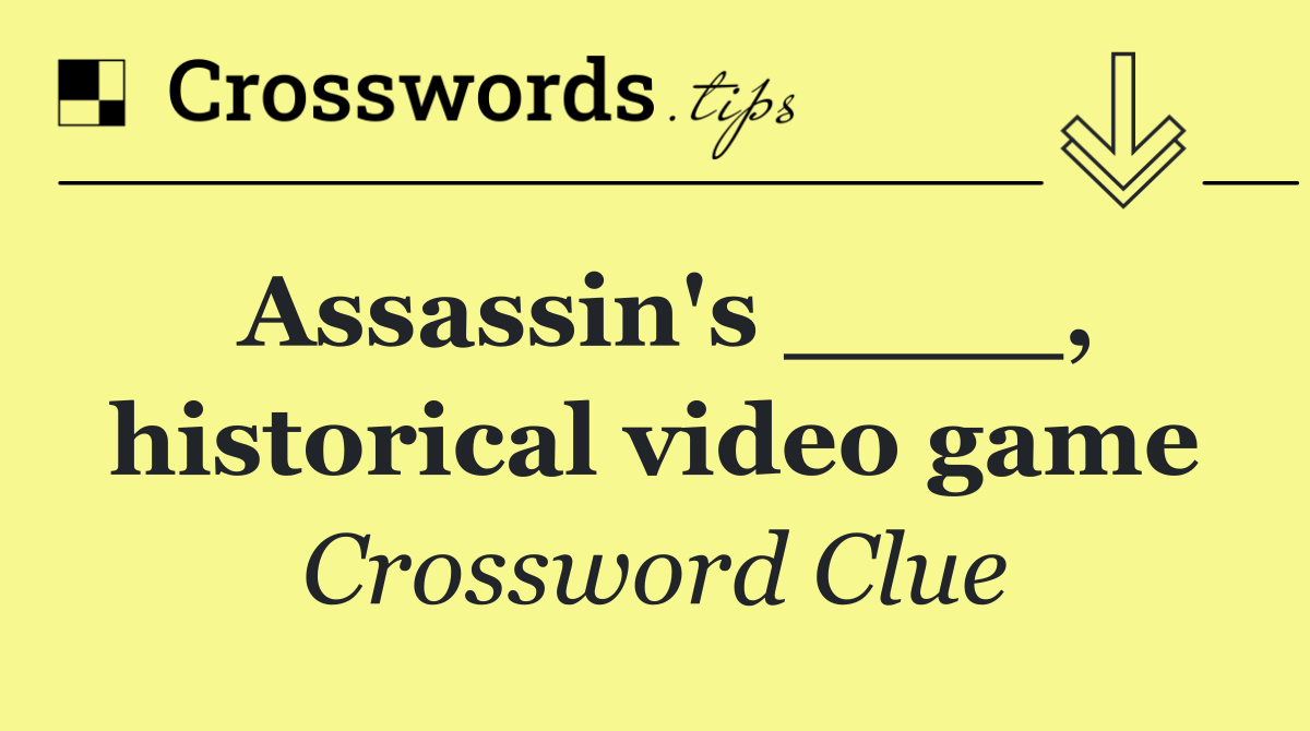 Assassin's ____, historical video game