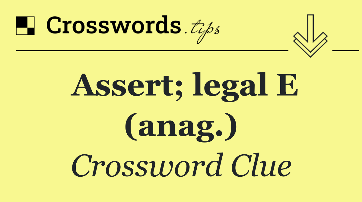 Assert; legal E (anag.)