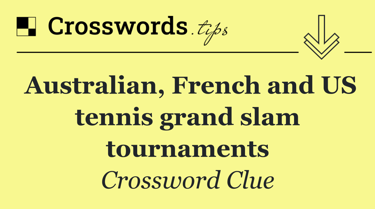 Australian, French and US tennis grand slam tournaments