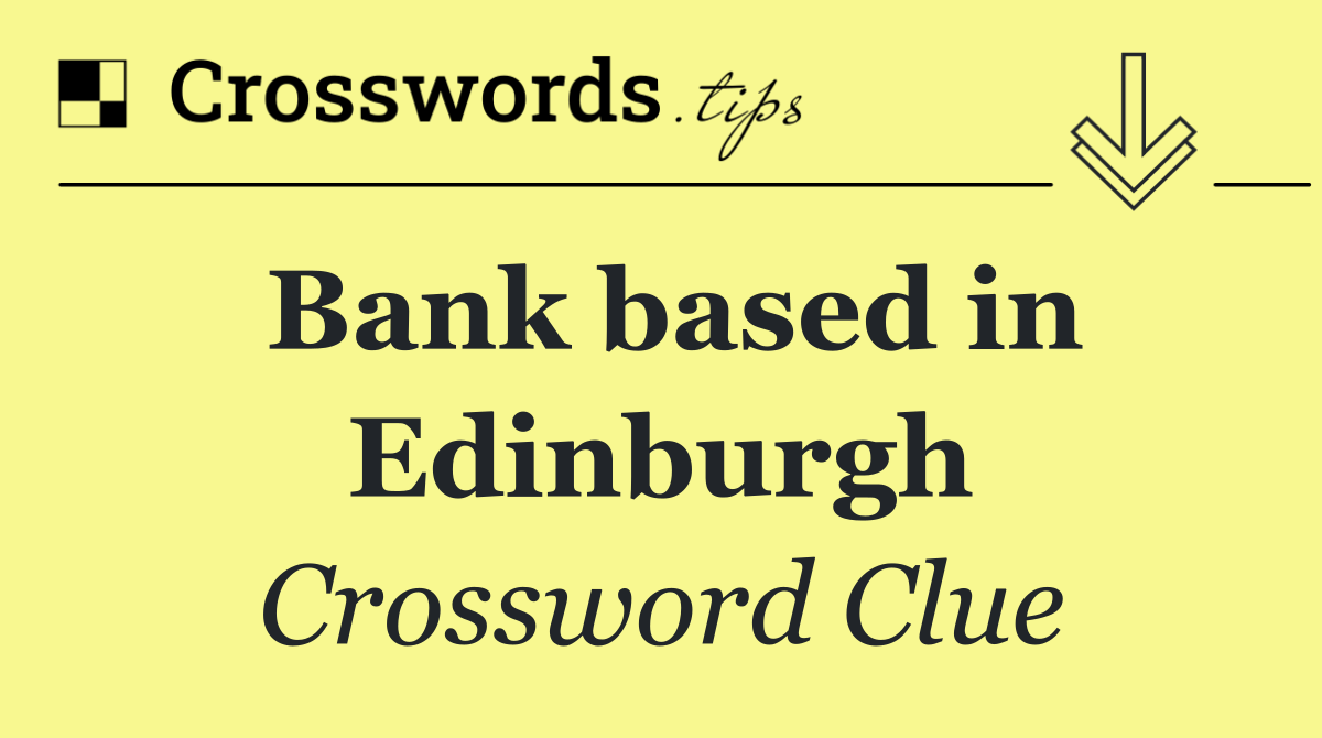 Bank based in Edinburgh