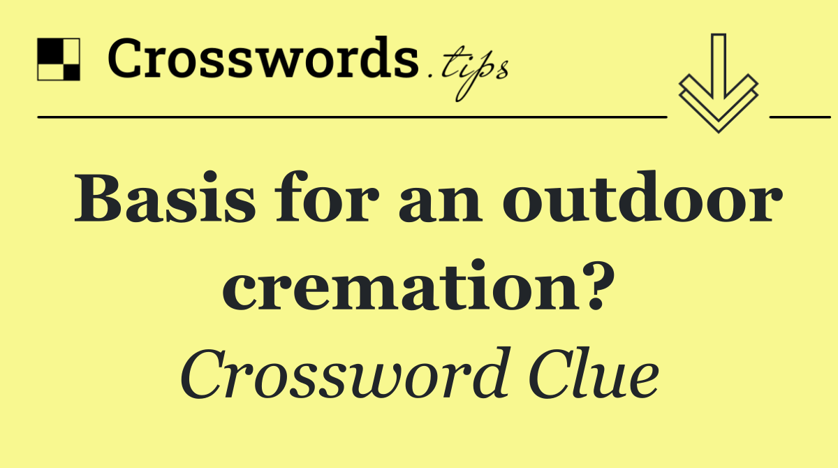 Basis for an outdoor cremation?