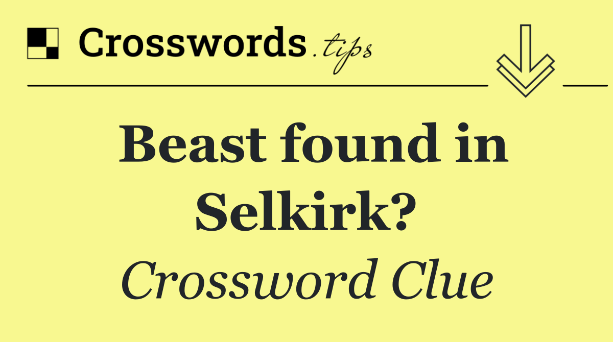 Beast found in Selkirk?