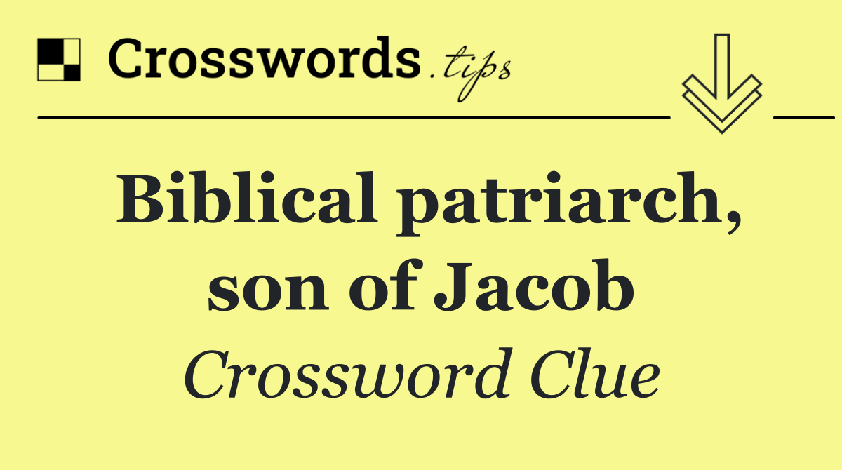 Biblical patriarch, son of Jacob