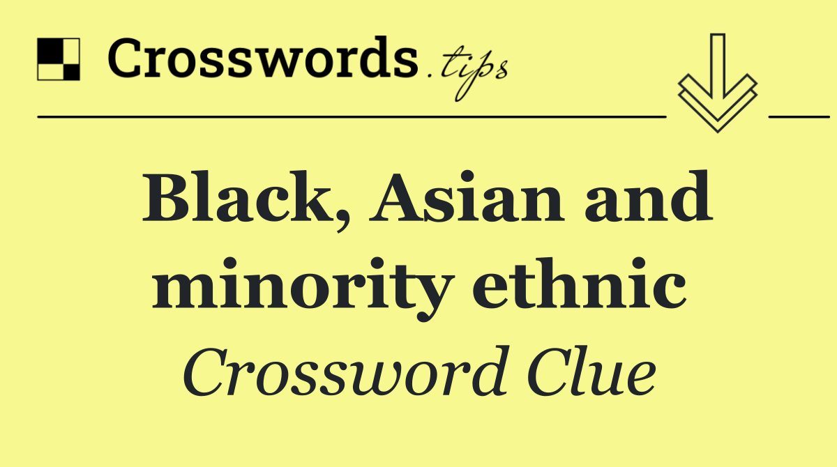 Black, Asian and minority ethnic