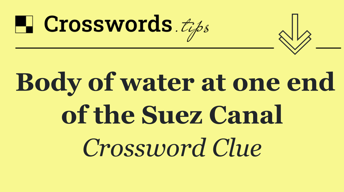 Body of water at one end of the Suez Canal