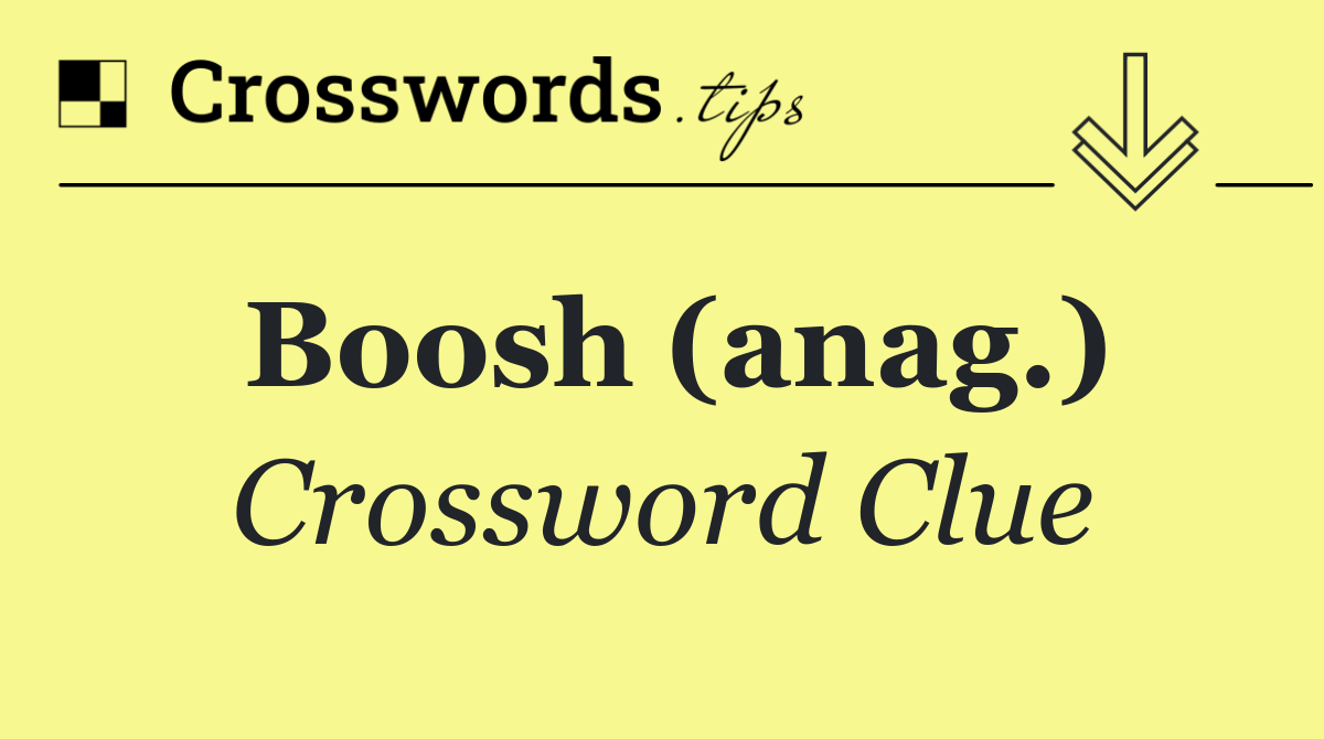 Boosh (anag.)