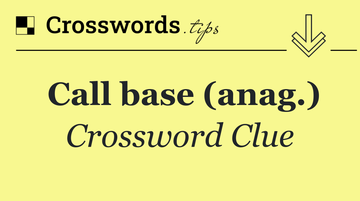 Call base (anag.)