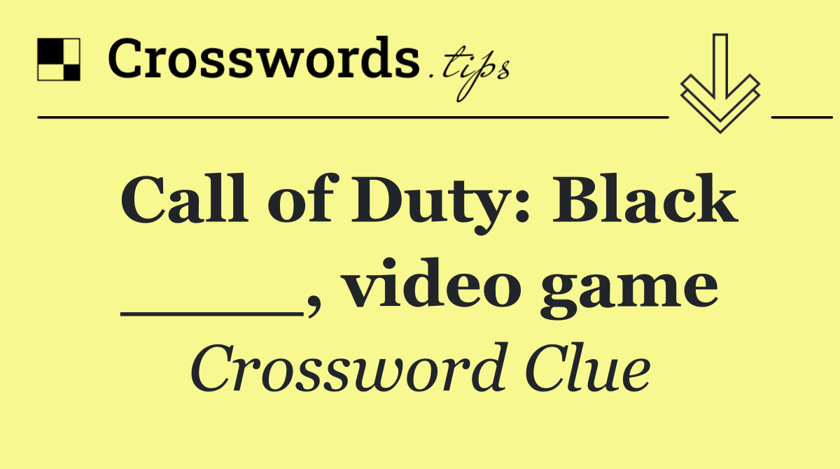 Call of Duty: Black ____, video game