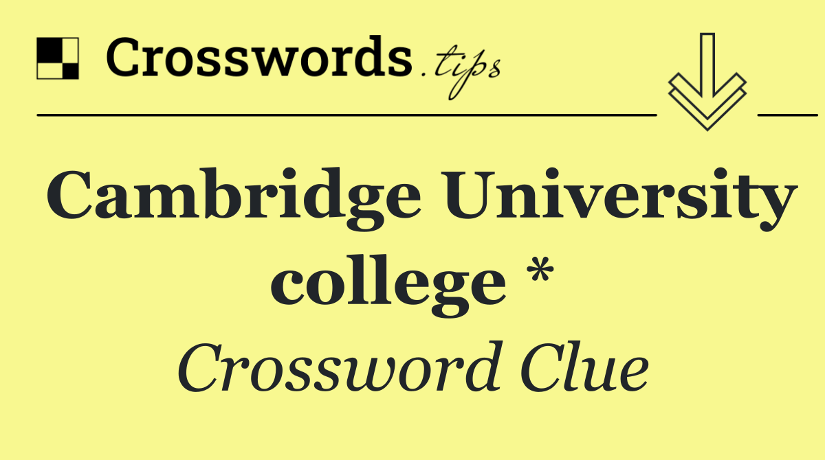 Cambridge University college *