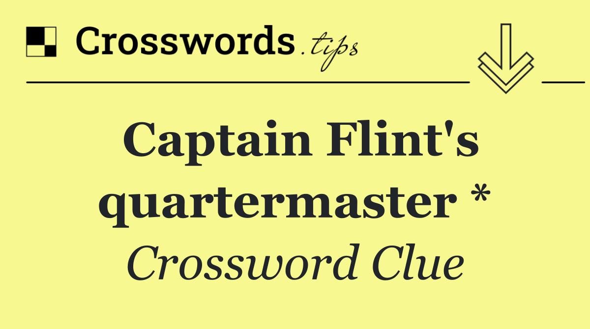 Captain Flint's quartermaster *