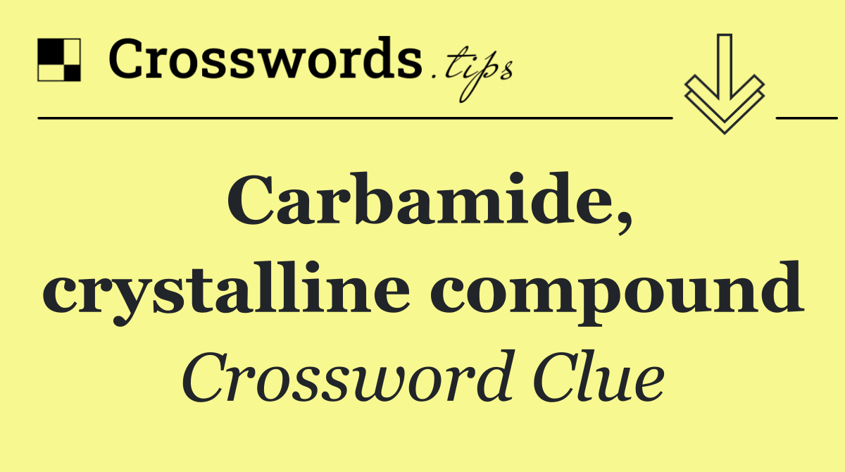 Carbamide, crystalline compound