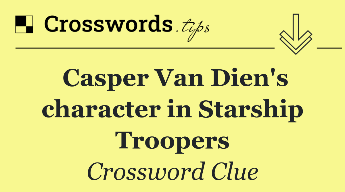 Casper Van Dien's character in Starship Troopers