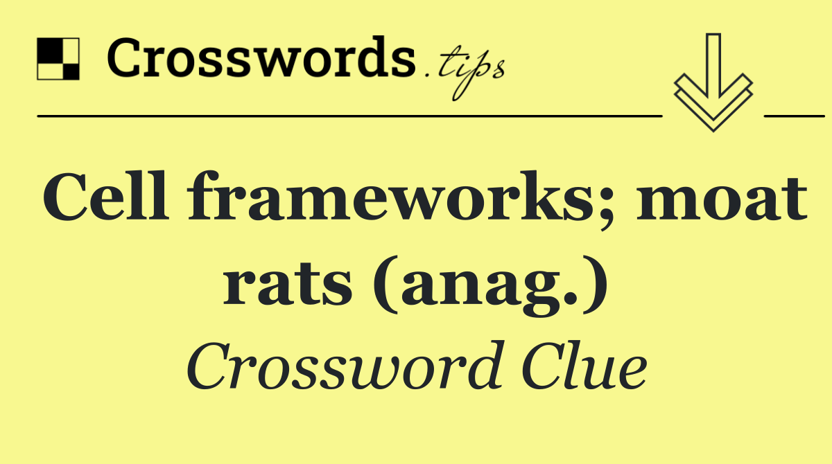 Cell frameworks; moat rats (anag.)