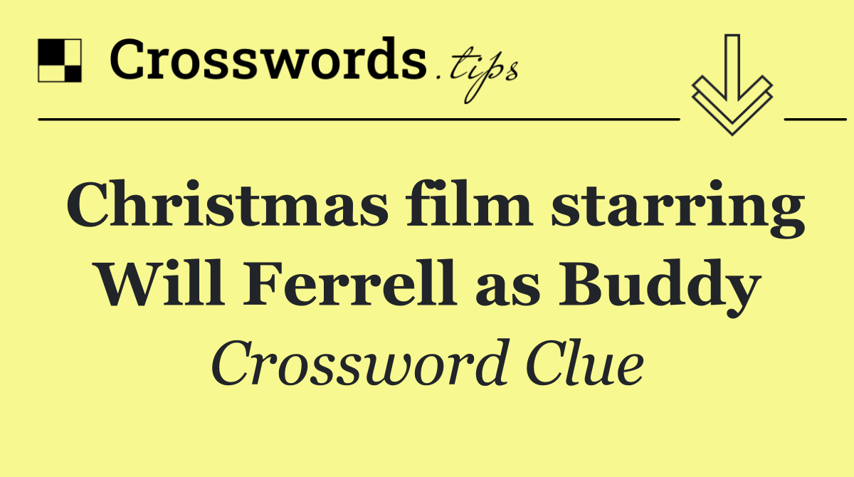 Christmas film starring Will Ferrell as Buddy