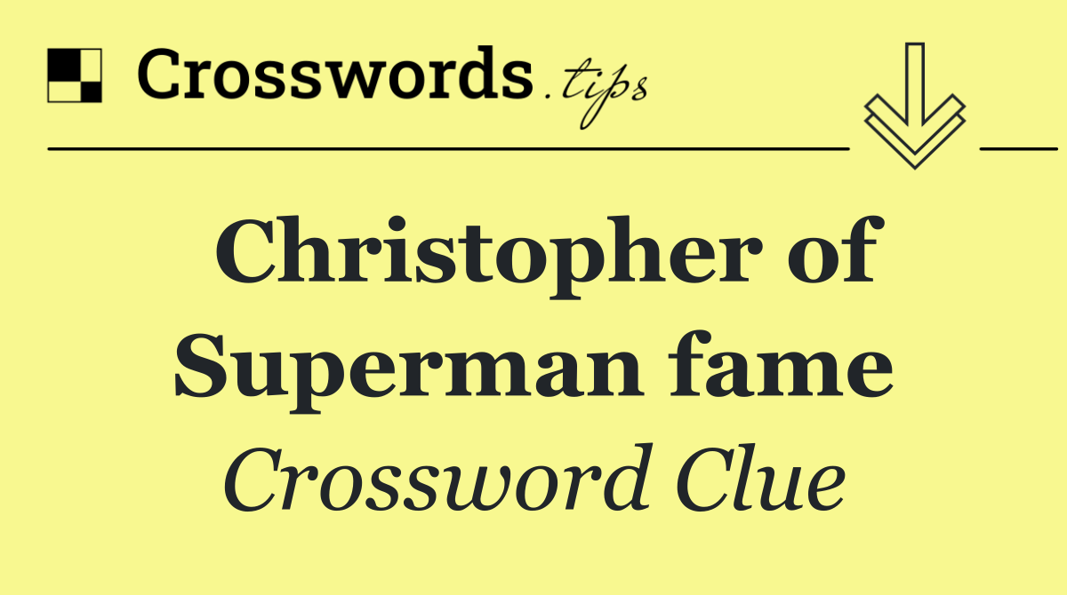 Christopher of Superman fame