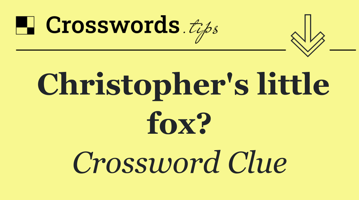 Christopher's little fox?