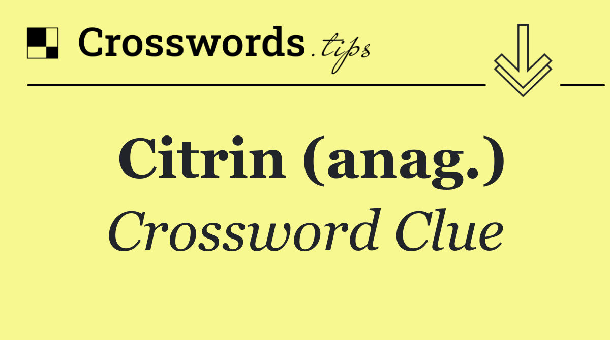 Citrin (anag.)