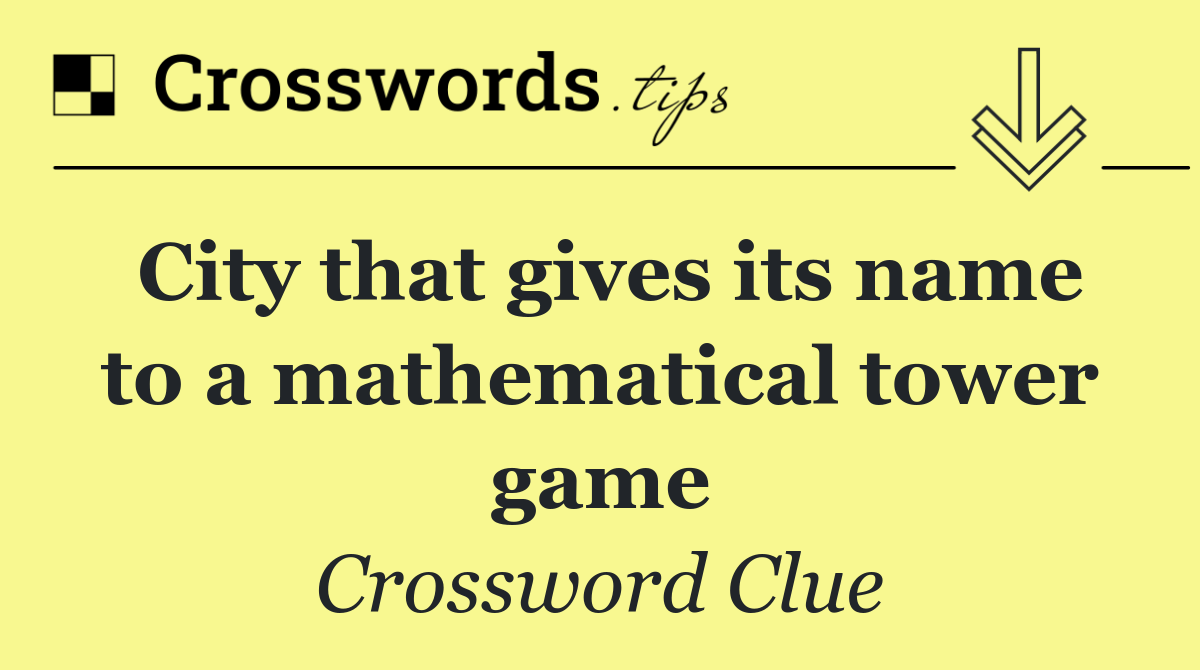 City that gives its name to a mathematical tower game