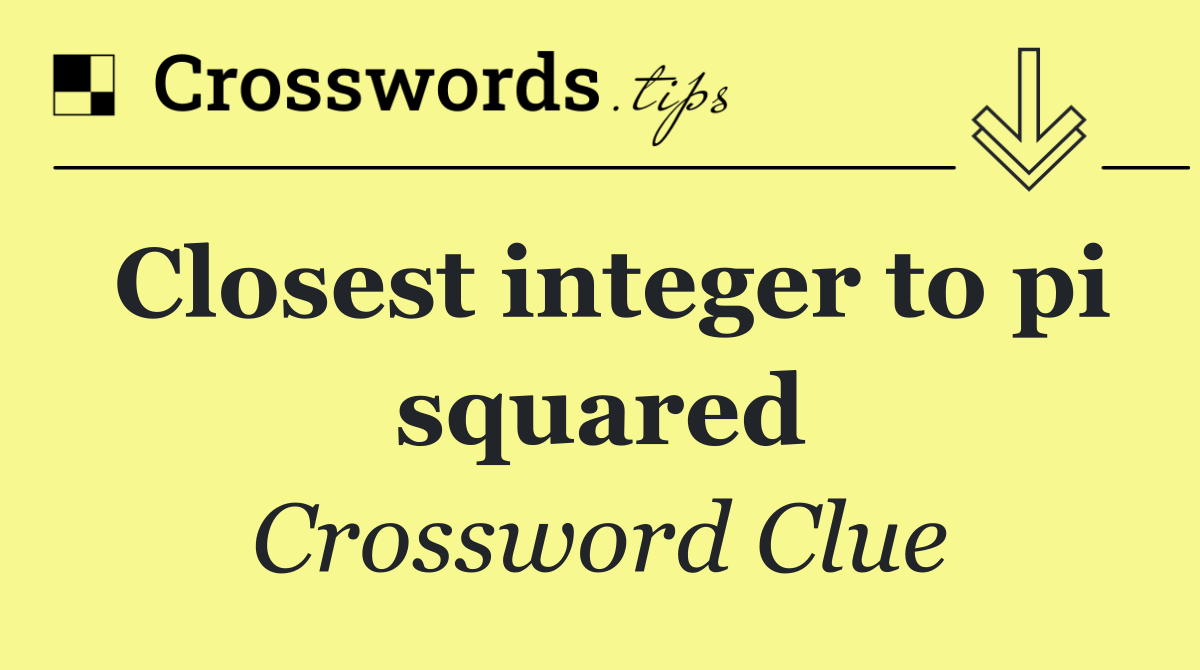 Closest integer to pi squared