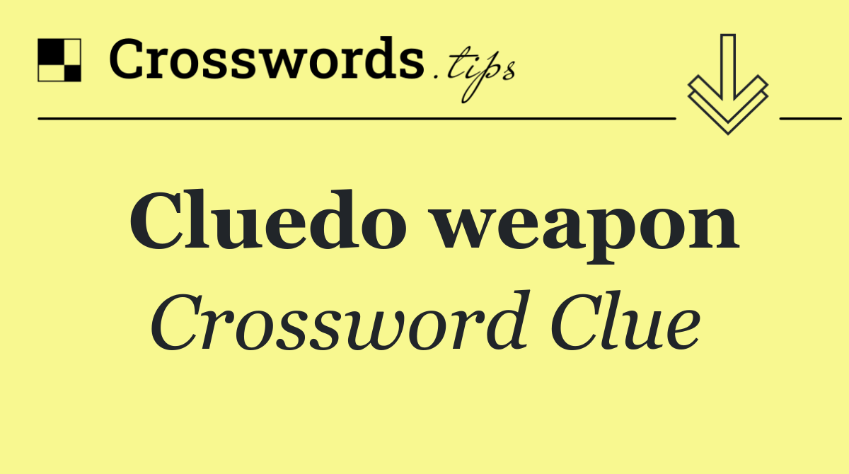 Cluedo weapon