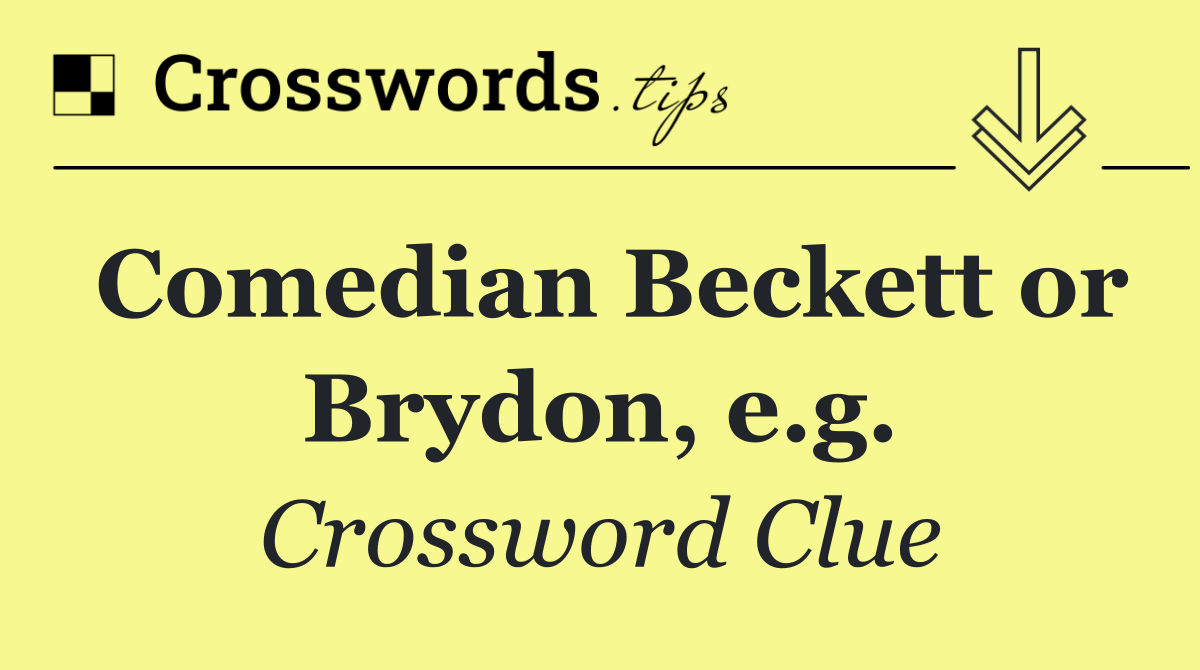 Comedian Beckett or Brydon, e.g.