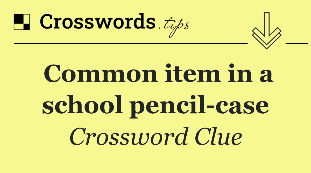 Common item in a school pencil case