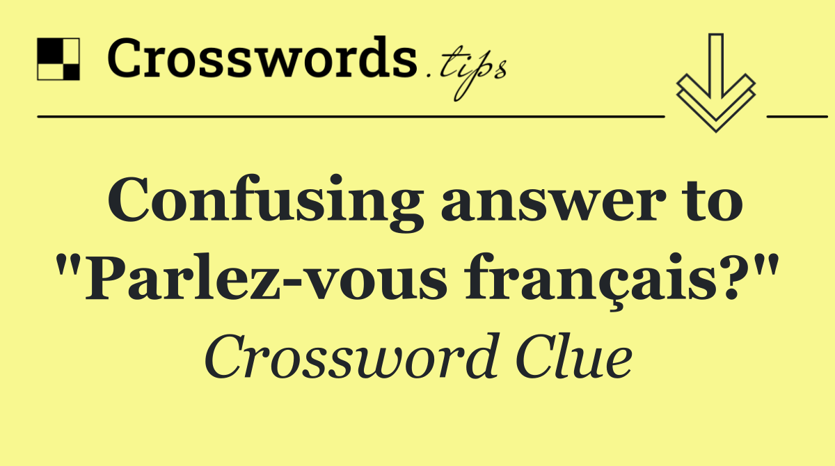 Confusing answer to "Parlez vous français?"