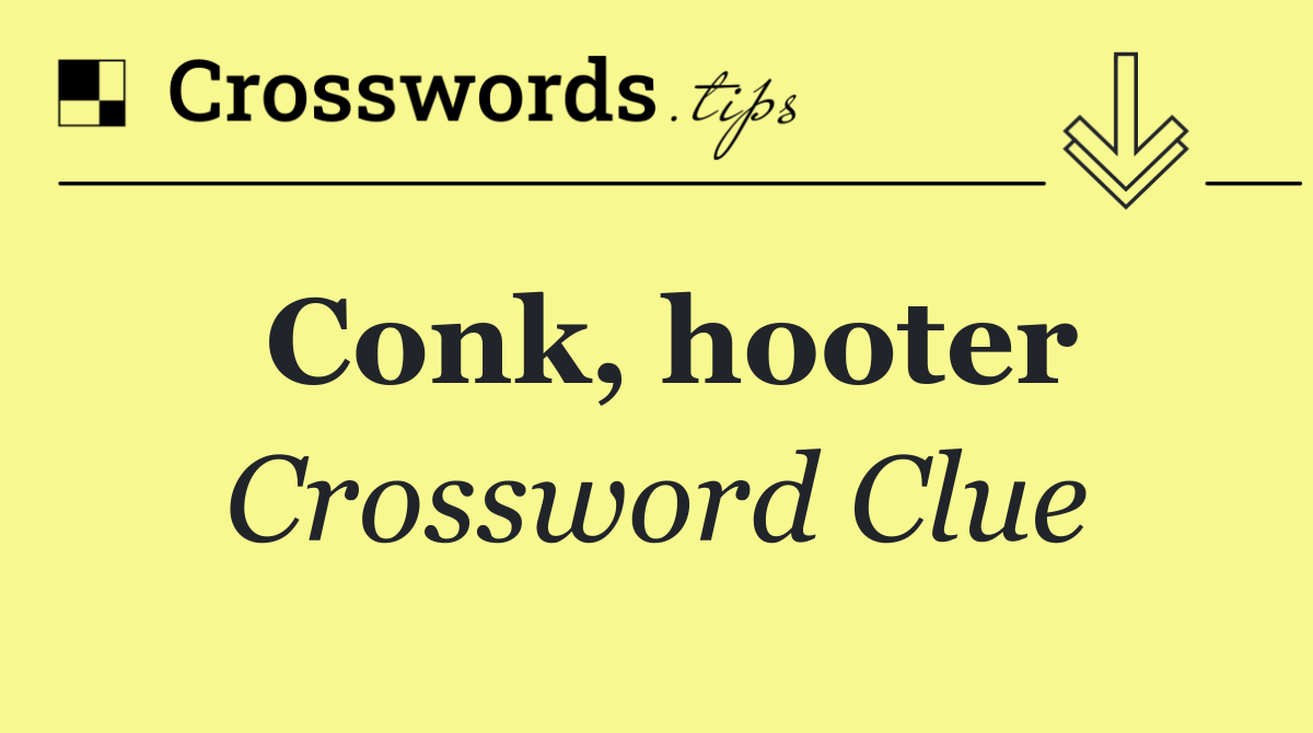 Conk, hooter