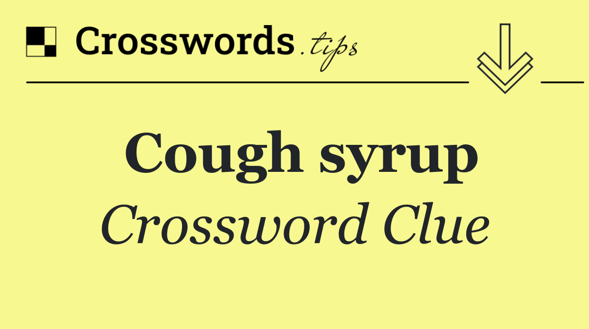 Cough syrup