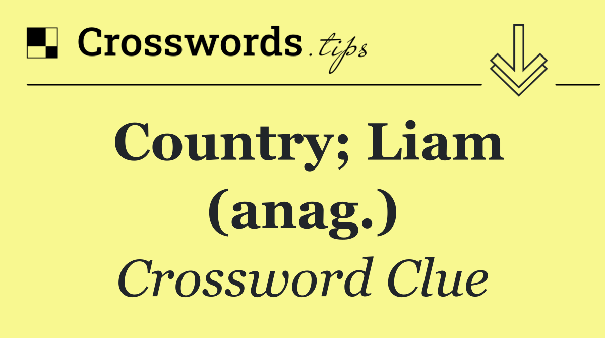 Country; Liam (anag.)