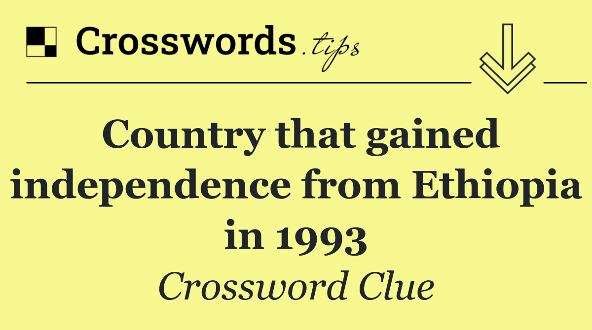 Country that gained independence from Ethiopia in 1993